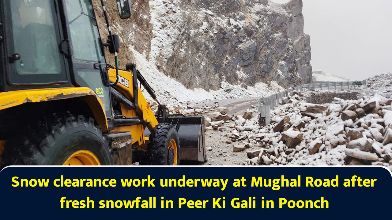 Snow clearance work underway at Mughal Road after fresh snowfall in Peer Ki Gali in Poonch