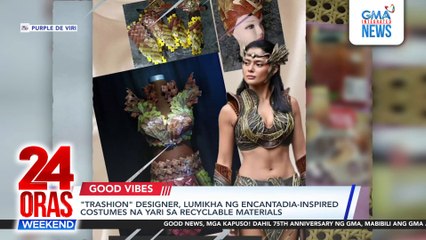 "Trashion" designer, lumikha ng Encantadia-inspired costumes na yari sa recyclable materials | 24 Oras Weekend