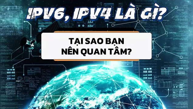 IPv6, IPv4 là gì Và tại sao bạn nên quan tâm