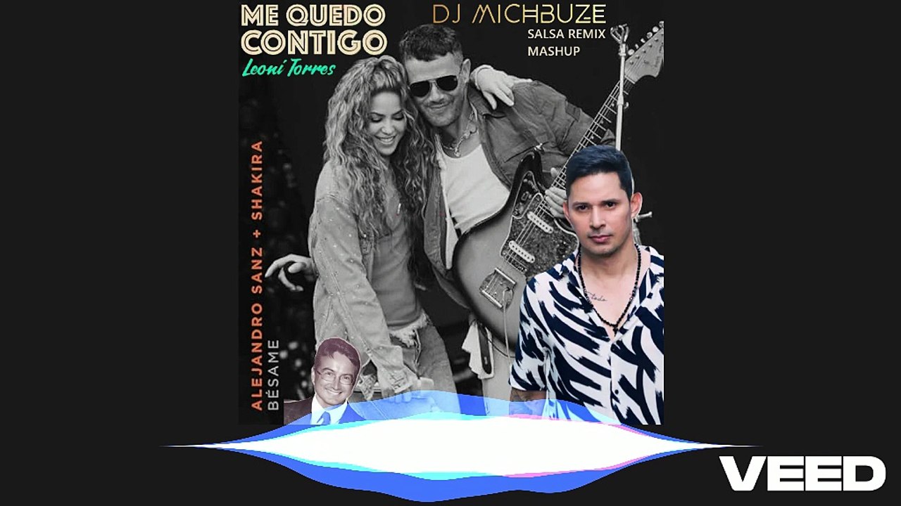 Alejandro Sanz, Shakira, Leoni Torres - Besame que me quedo contigo (DJ michbuze salsa remix 2025)