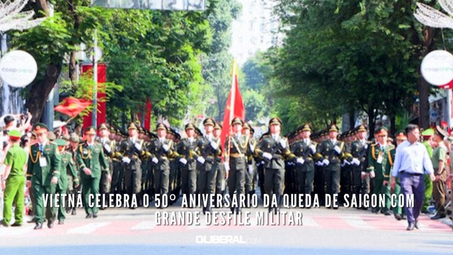 Vietnã celebra o 50º aniversário da queda de Saigon com grande desfile militar