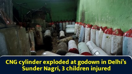CNG cylinder exploded at godown in Delhi’s Sunder Nagri, 3 children injured