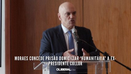 Moraes concede prisão domiciliar 'humanitária' a ex-presidente Collor