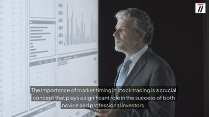 Why Market Timing Is Crucial for Stock Trading