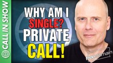 Why Am I Single? PRIVATE CALL IN SHOW