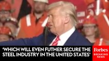 Trump Makes ‘Major Announcement’ During Pennsylvania Rally: Tariffs On Steel Will Increase To ’50%’