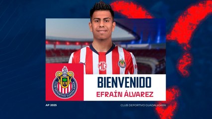 Chivas presenta oficialmente a Efraín Álvarez como su refuerzo para el Apertura 2025