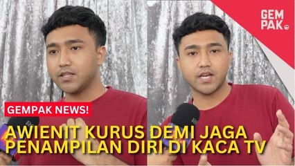 #GempakVideoNews : Awienit Dedah Perlu Kuruskan Badan Untuk Penampilan Diri Di Kaca TV