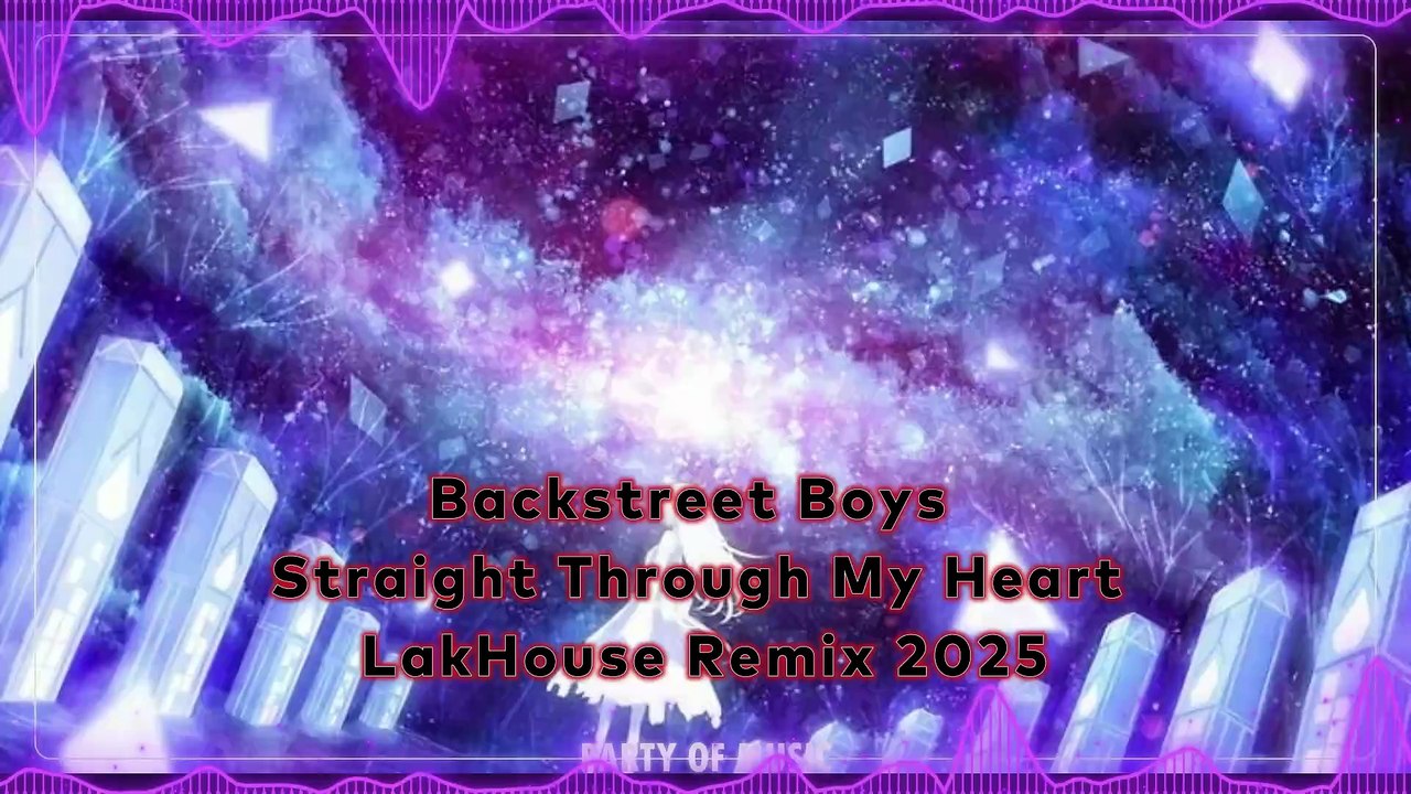 Backstreet Boys - Straight Through My Heart LakHouse Remix 2025 By Harumwin