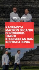 Kagumnya Macron di Candi Borobudur: Simbol Keunggulan dan Inspirasi Dunia