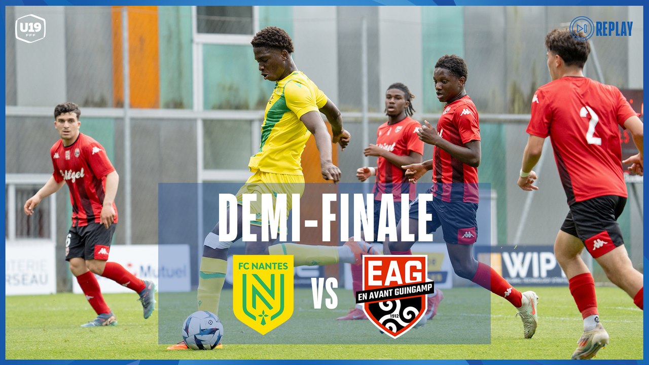 Demi-finale U19 I FC Nantes vs EA Guingamp en replay (3-1) I FFF 2025