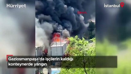Gaziosmanpaşa'da işçilerin kaldığı konteynerde yangın