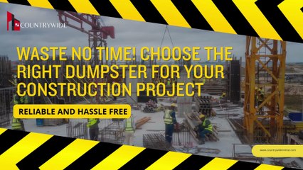 Waste No Time! Choose the Right Dumpster for Your Construction Project