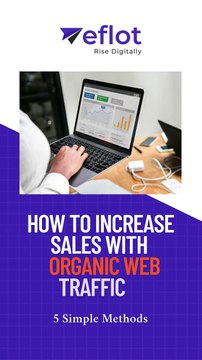 Increase Website Sales Fast with These Organic SEO Tips | Eflot-Digital Marketing Agency Bangalore