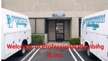 Professional Plumbing IE Inc. : Highly Trained Plumbing in Riverside, CA