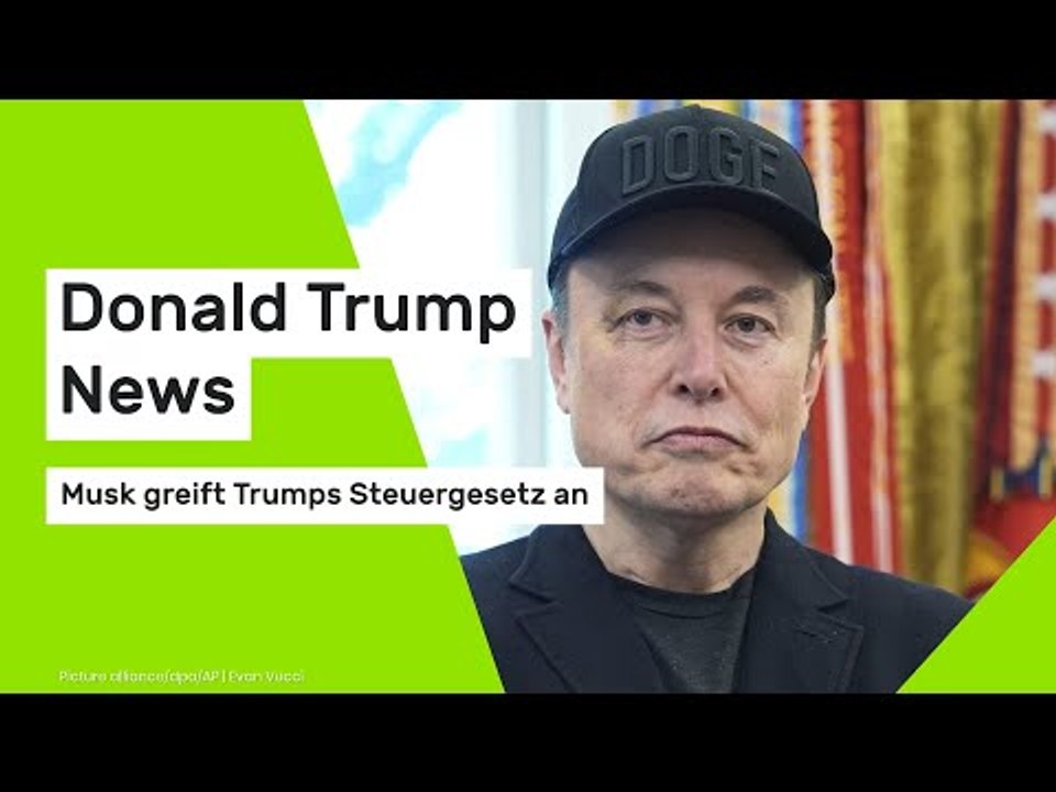 Donald Trump News: Musk greift Trumps Steuergesetz an