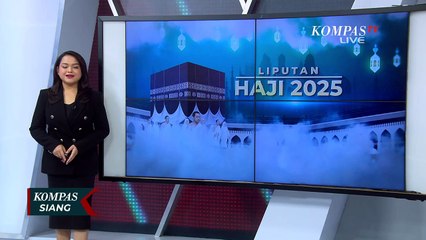 [FULL] Proses Persiapan di Arab Saudi Jelang Puncak Haji 2025