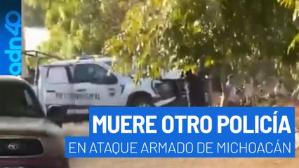 Muere otro policía en ataque armado en Michoacán