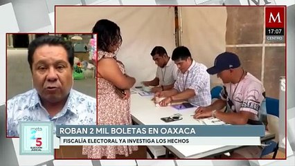 En Oaxaca, hombres desconocidos irrumpen casillas y se roban casi dos mil boletas de la elección