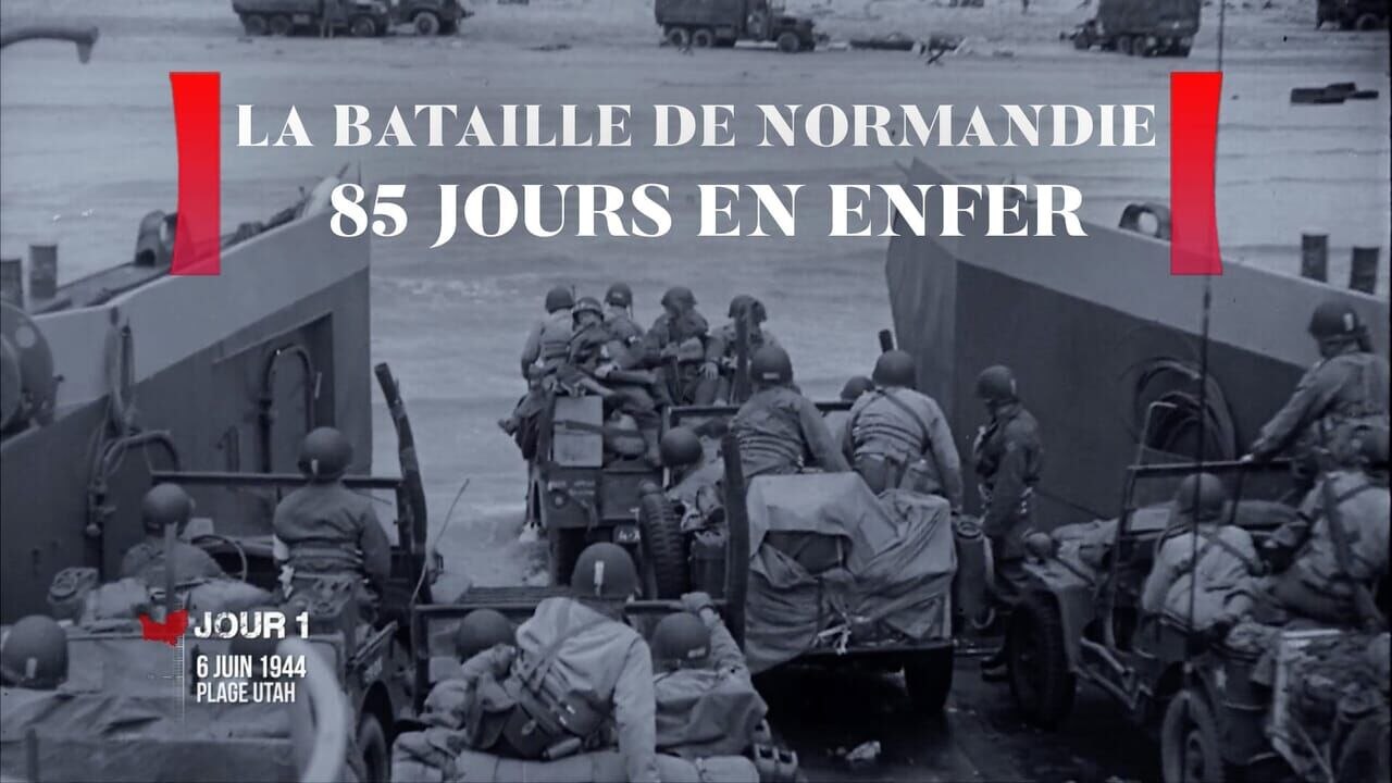 La Bataille de Normandie : 85 jours en enfer