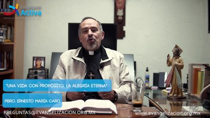Homilía Una vida con propósito La alegría eterna
