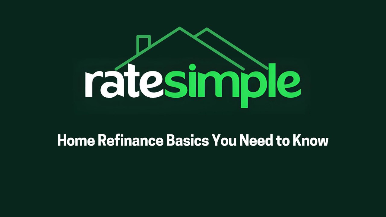 Home Refinance Basics You Need to Know