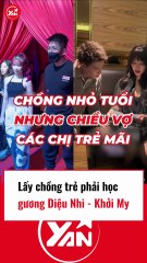 Lấy chồng trẻ phải học gương Diệu Nhi và Khởi My