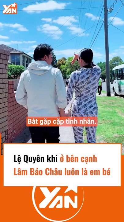 Lệ Quyên được cưng như em bé khi ở cạnh Lâm Bảo Châu