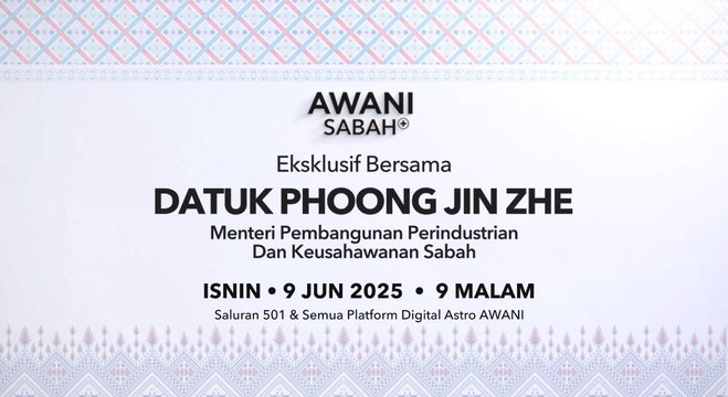 Eksklusif AWANI Sabah + bersama Menteri Pembangunan Perindustrian dan Keusahawanan Sabah