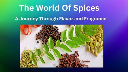 "A World of Spices: A Journey Through Flavor and Fragrance"