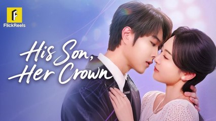 His Son, Her Crown Full Short Drama
