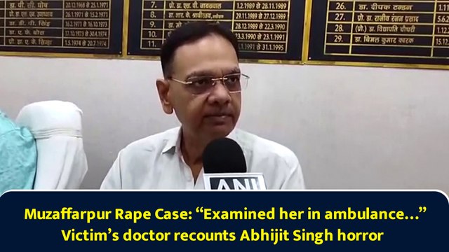 Muzaffarpur Rape Case: “Examined her in ambulance…” Victim’s doctor recounts Abhijit Singh horror