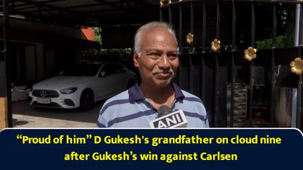 “Proud of him” D Gukesh's grandfather on cloud nine after his win against Carlsen in Norway Chess