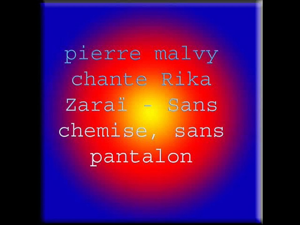 pierre malvy chante Rika Zaraï - Sans chemise, sans pantalon