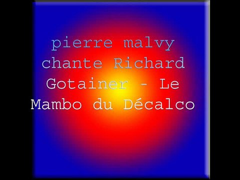 pierre malvy chante Richard Gotainer - Le Mambo du Décalco