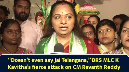 “Doesn’t even say Jai Telangana,” BRS MLC K Kavitha’s fierce attack on CM Revanth Reddy