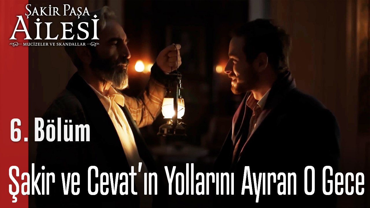 Şakir ve Cevat’ın Yollarını Ayıran O Gece  - Şakir Paşa Ailesi; Mucizeler ve Skandallar 6. Bölüm