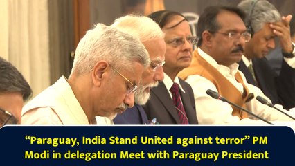 “Paraguay, India Stand United against terror” PM Modi in delegation Meet with Paraguay President