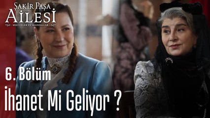 İhanet Mi Geliyor ?-  Şakir Paşa Ailesi; Mucizeler ve Skandallar 6. Bölüm