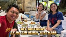 My Birthday at Ho Chi Minh, Vietnam - Day 3 (4K)