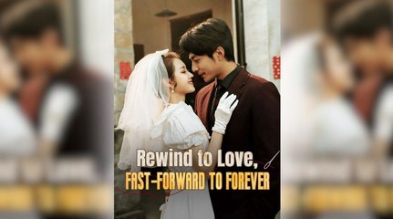 Rewind to Love, Fast-Forward to Forever Full Movie