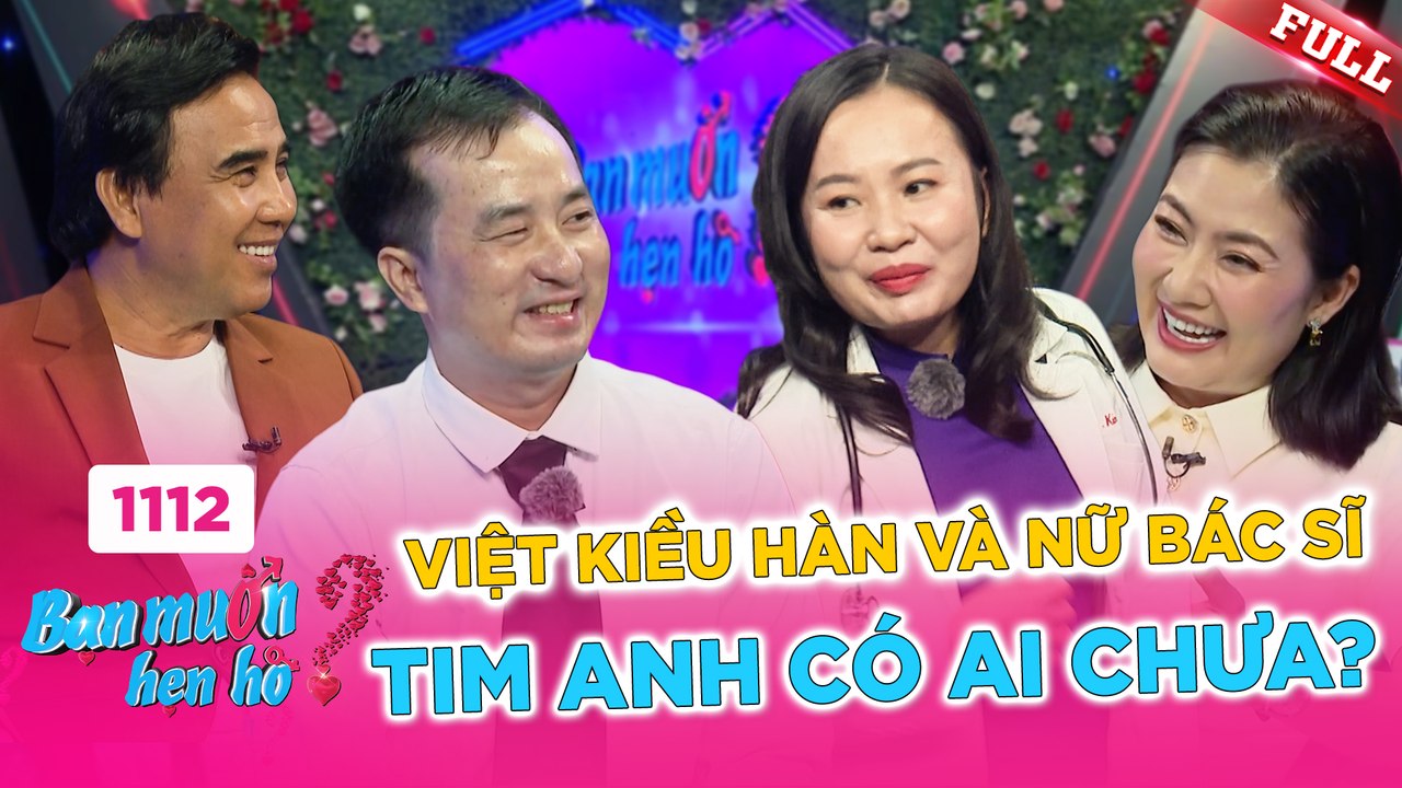 Bạn Muốn Hẹn Hò - Tập 1112