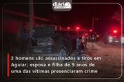2 homens são assassinados a tiros em Aguiar; esposa e filha de 9 anos de uma das vítimas presenciam crime