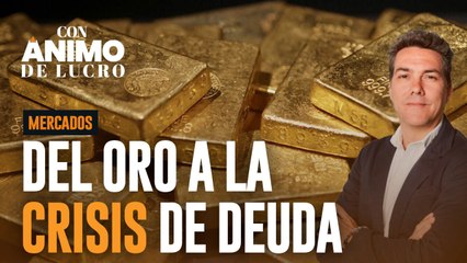 Del oro a la crisis de deuda: el análisis de Gustavo Martínez
