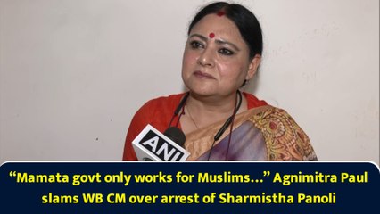 “Mamata govt only works for Muslims…” Agnimitra Paul slams WB CM over arrest of Sharmistha Panoli