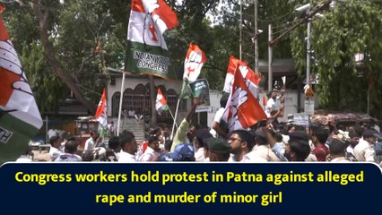 Congress workers hold protest in Patna against alleged rape and murder of minor girl