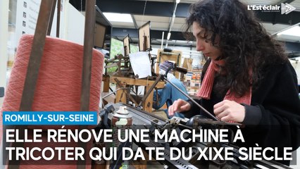 Elle redonne vie à une vieille machine à tricoter de la bonneterie de Romilly-sur-Seine