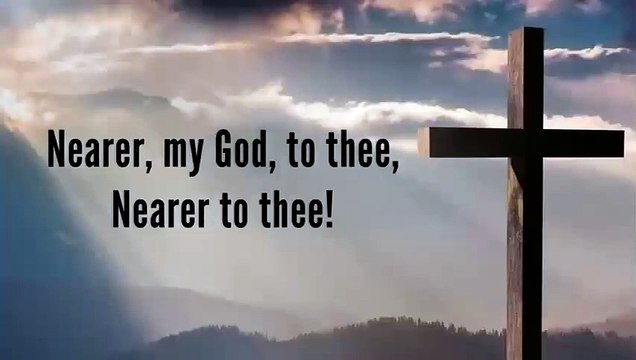 Nearer My God To Thee (with lyrics)