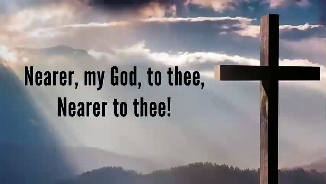 Nearer My God To Thee (with lyrics)