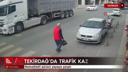 Tekirdağ'da motosikletli sürücü yayaya çarptı